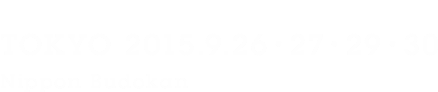 TOKYO 2015.9.26・27・29・30