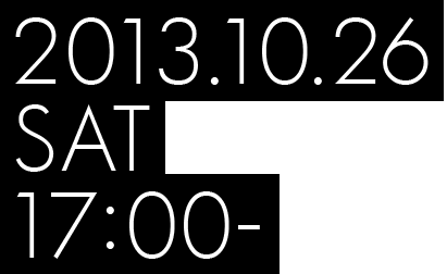 2013.10.26 SAT 17:00-