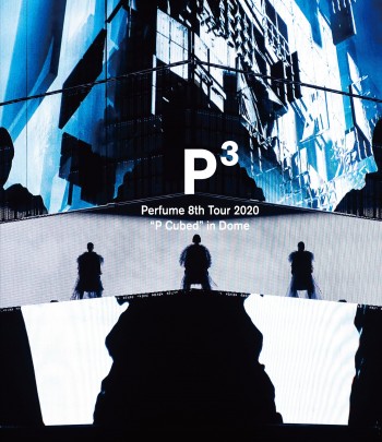 Perfume　8th　Tour　2020“P　Cubed”in　Dome（初回