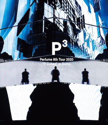 Perfume 8th Tour 2020 “P Cubed” in Dome 2020/09/02（水）Blu-ray